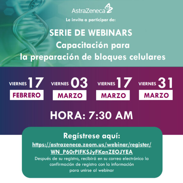 17 de febrero – AstraZeneca le invita a participar de: Serie de Webinars, Capacitación para la preparación de bloques celulares