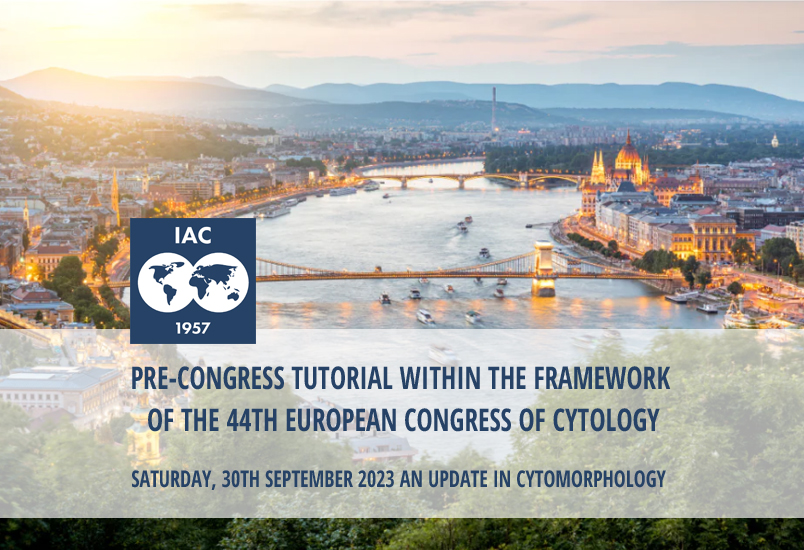 Lee más sobre el artículo The IAC is holding a Pre-Congress Tutorial within the framework of the 44th European Congress of Cytology, Budapest, Hungary – SATURDAY, 30th SEPTEMBER 2023
